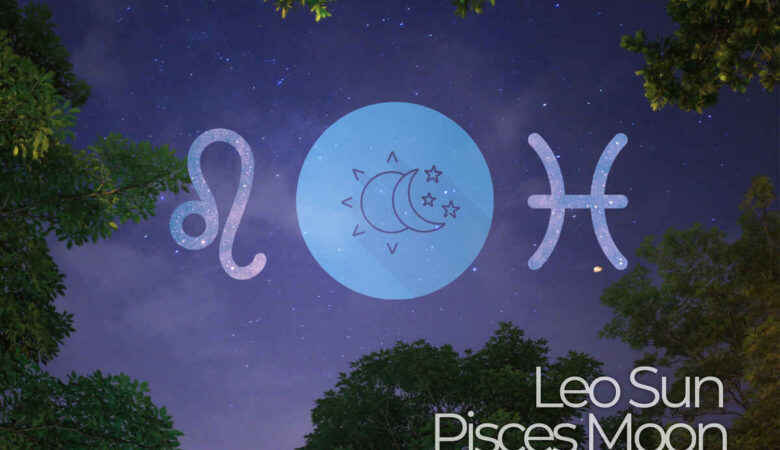 Leo Sun Pisces Moon