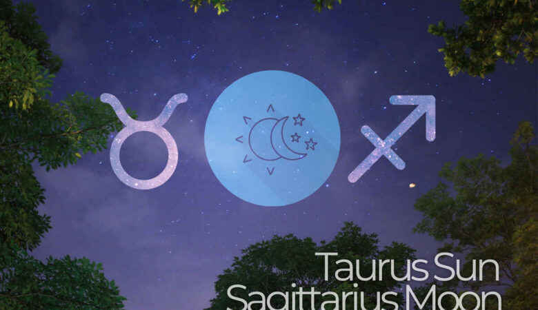 Taurus Sun Sagittarius Moon