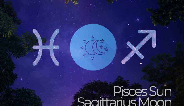 Pisces Sun Sagittarius Moon