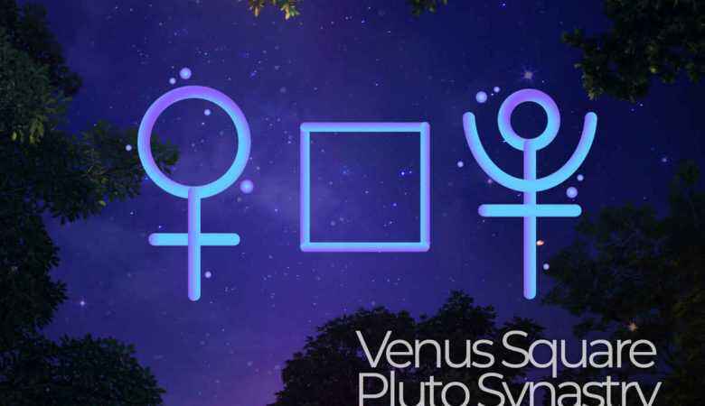 Venus Square Pluto Synastry