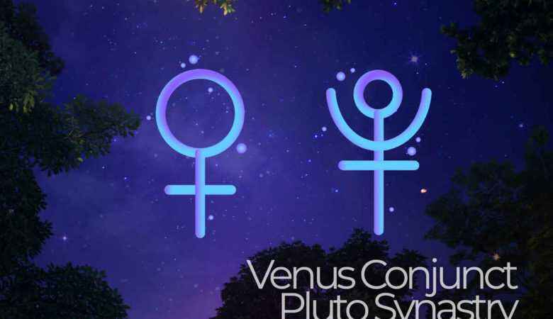 Venus Conjunct Pluto Synastry