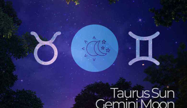 Taurus Sun Gemini Moon