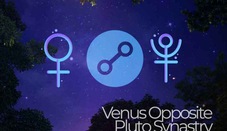 Venus opposite Pluto Synastry