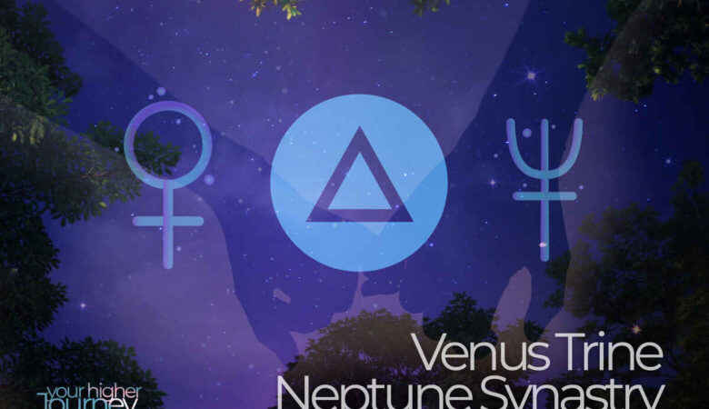 Venus Trine Neptune Synastry