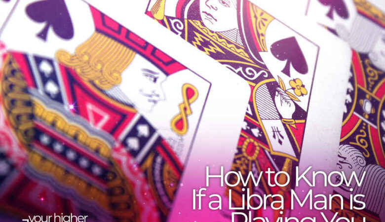 How to Know If a Libra Man is Playing You