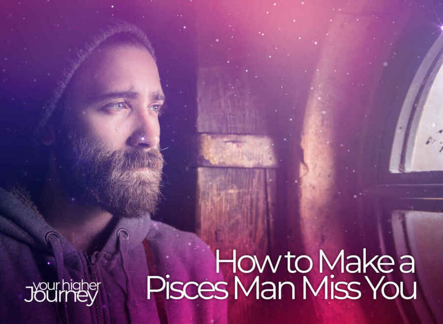 How to Make a Pisces Man Miss You