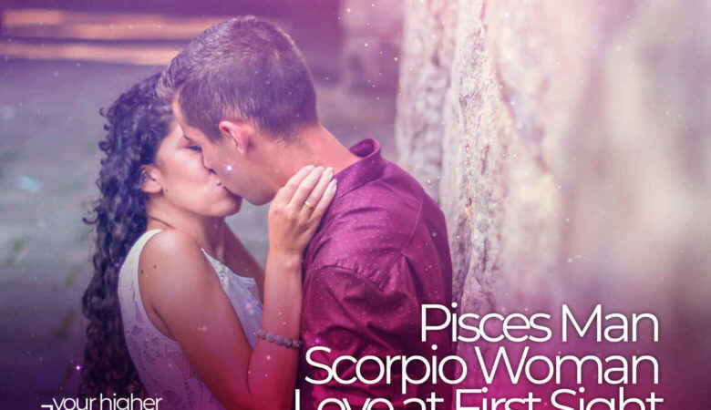 Pisces Man Scorpio Woman Love at First Sight