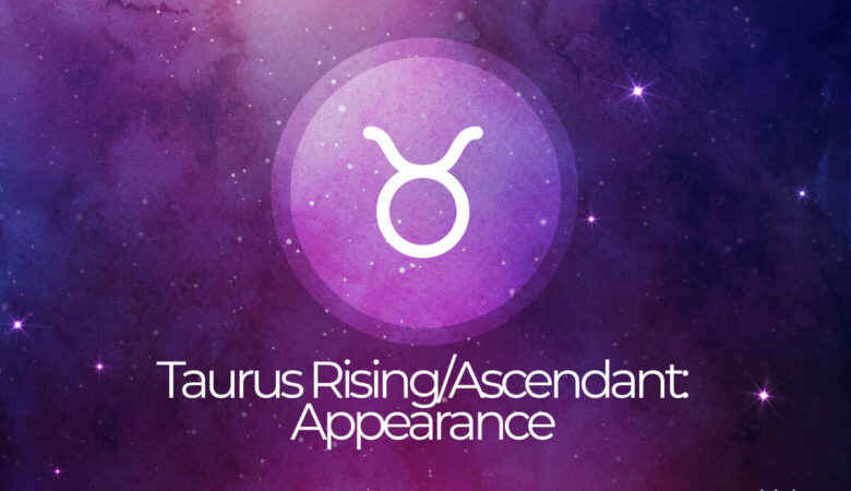 Taurus Rising Appearance