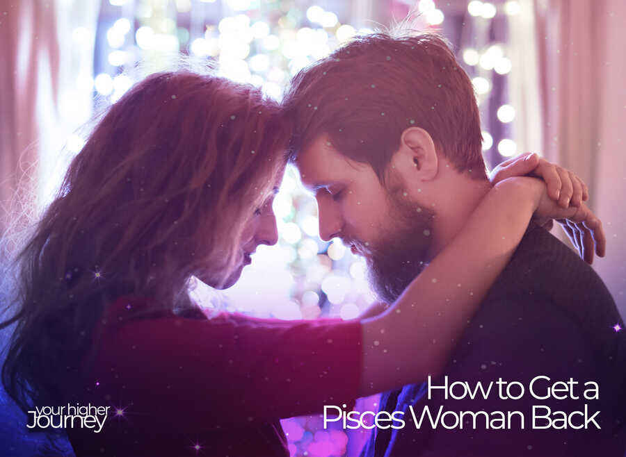 How to Get a Pisces Woman Back
