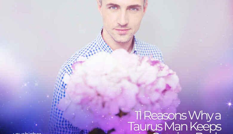 Why a Taurus Man Keeps Coming Back