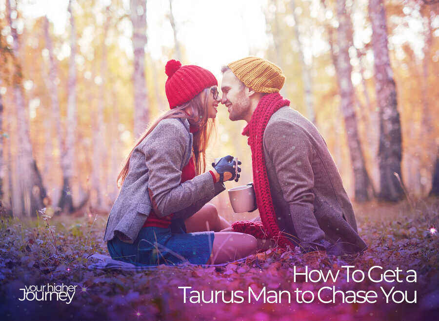 How To Get a Taurus Man To Chase You