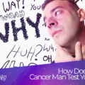 How Does A Cancer Man Test You