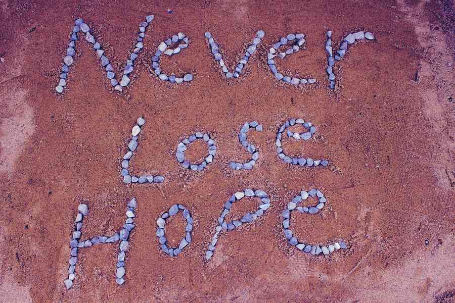 Never lose hope