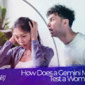 How Does a Gemini Man Test a Woman?