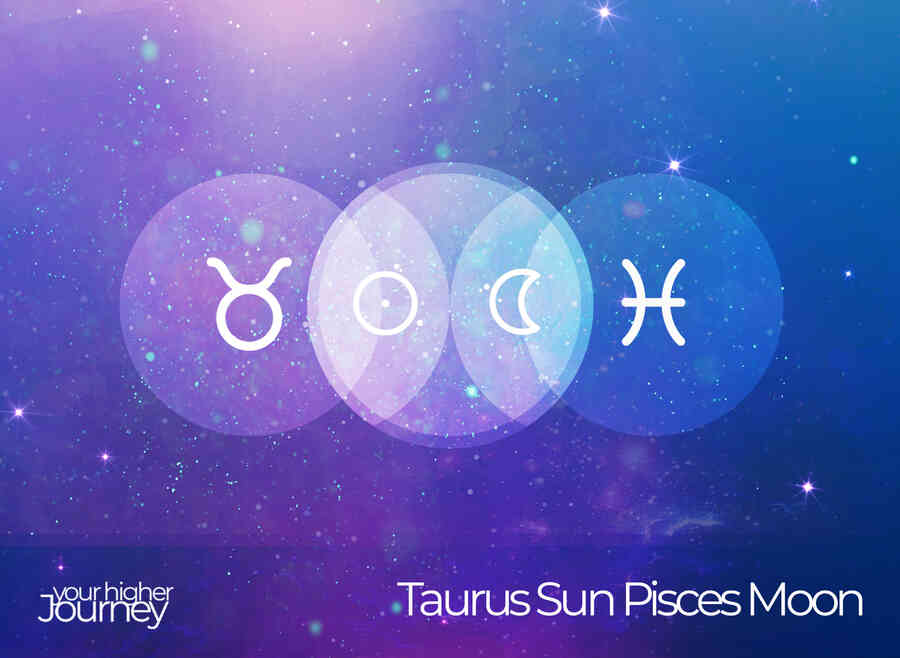 Taurus Sun Pisces Moon